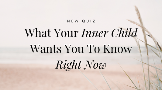 What Your Inner Child Wants You To Know Right Now...