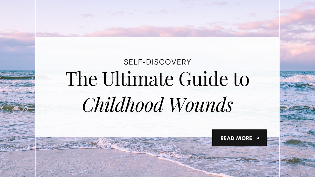 Your Ultimate Guide To Childhood Wounds