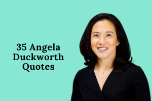 35 Angela Duckworth Quotes On Grit and Resilience