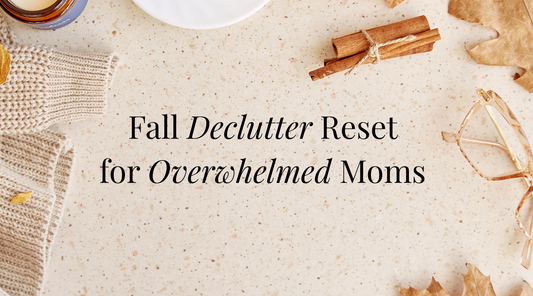 Fall Declutter Reset for Overwhelmed Moms (It's Not Just Your Closet)