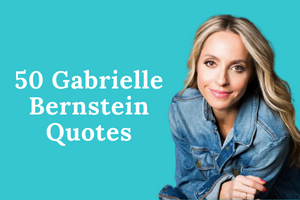 50 Gabrielle Bernstein Quotes To Attract What You Want and Give You Faith In the Universe