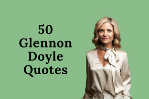 50 Glennon Doyle Quotes That Will Remind You That You Can Do Hard Things