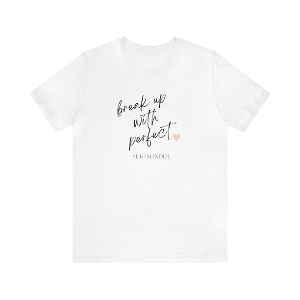 Printify T-Shirt White / S Break Up With Perfect Short Sleeve Tee